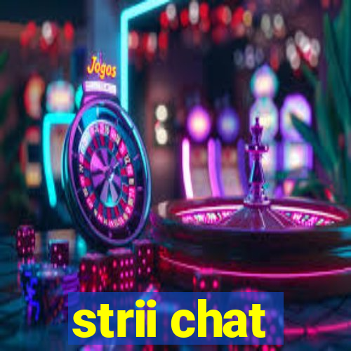 strii chat